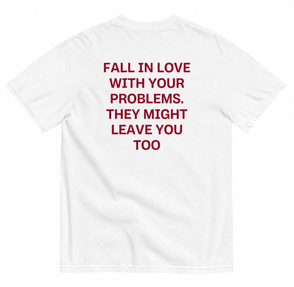 FALL IN LOVE WITH YOUR PROBLEMS