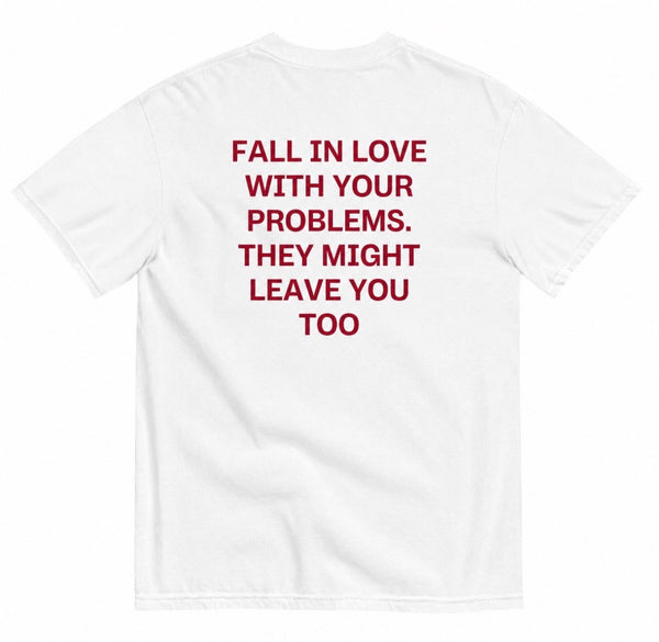FALL IN LOVE WITH YOUR PROBLEMS