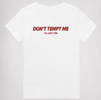 DON'T TEMPT ME. I'LL SAY YES
