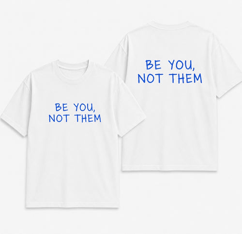BE YOU, NOT THEM