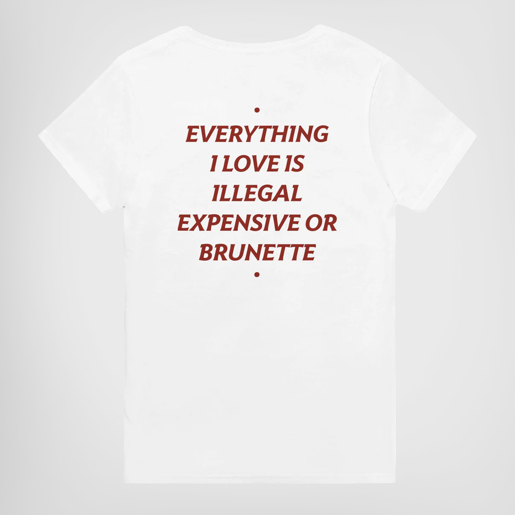 everything i love is illegal expensive or brunette t-shirt white. By FRASED. Unisex heavy cotton tee with a crew neckline and graphic screen print, made from 100% cotton, featuring a classic fit and tear-away label for comfort.