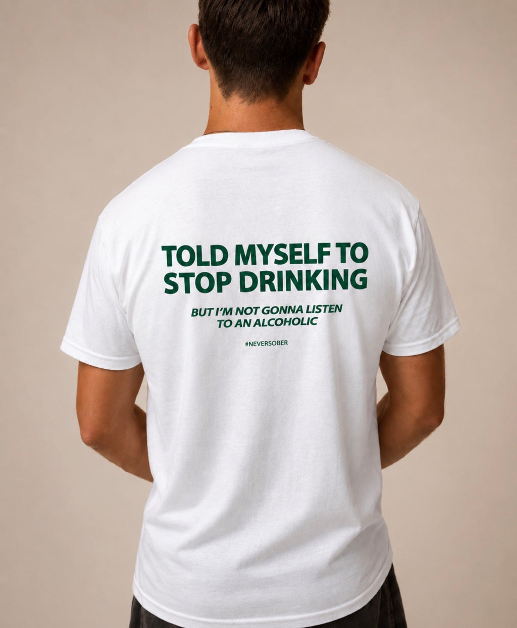 TOLD MYSELF TO STOP DRINKING. BUT I'M NOT GONNA LISTEN TO AN ALCOHOLIC