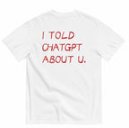 I TOLD CHATGPT ABOUT U