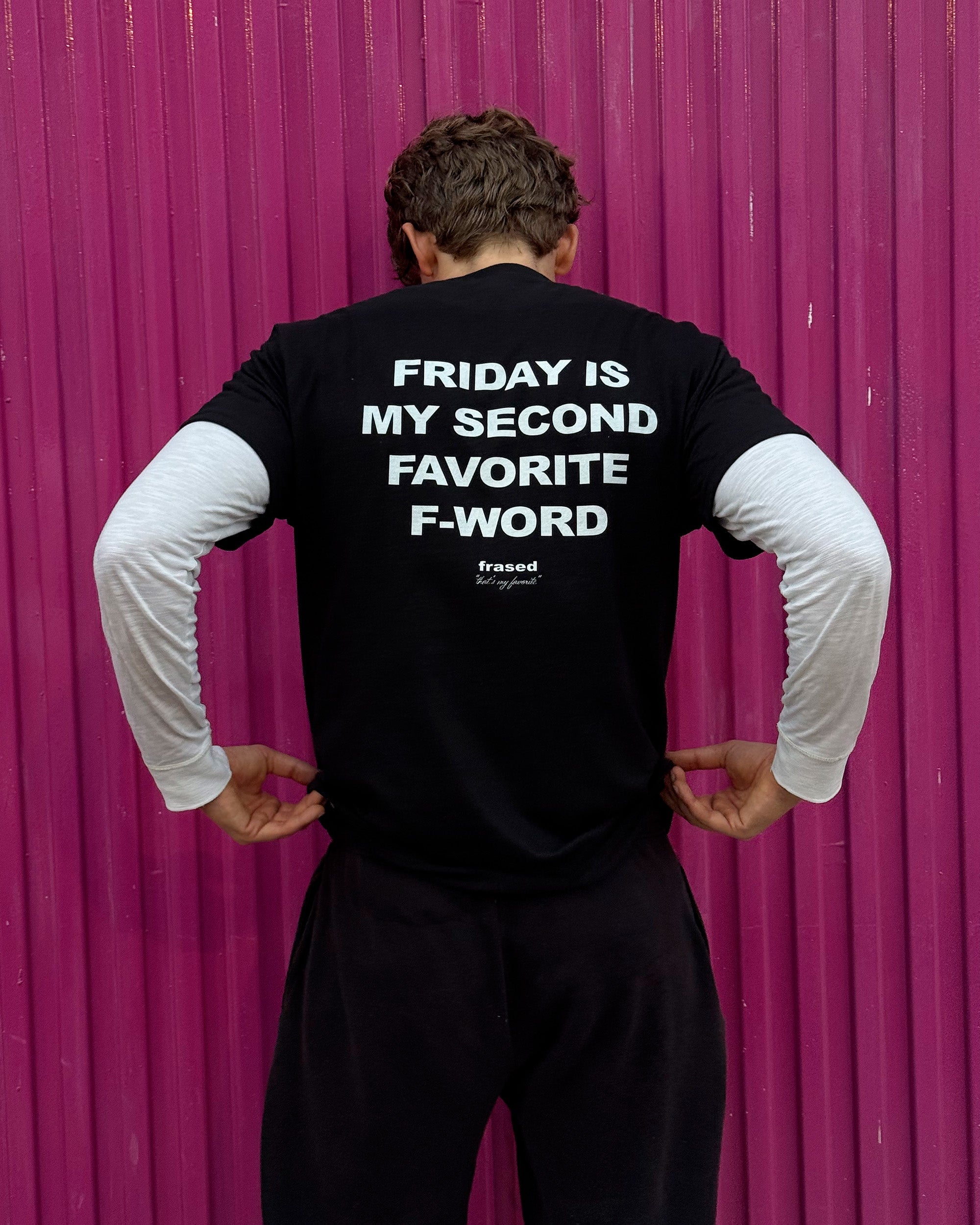 FRIDAY IS MY SECOND FAVORITE F-WORD
