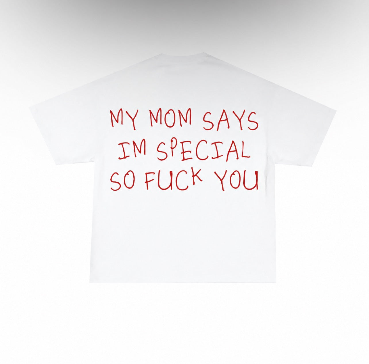 MY MOM SAYS IM SPECIAL