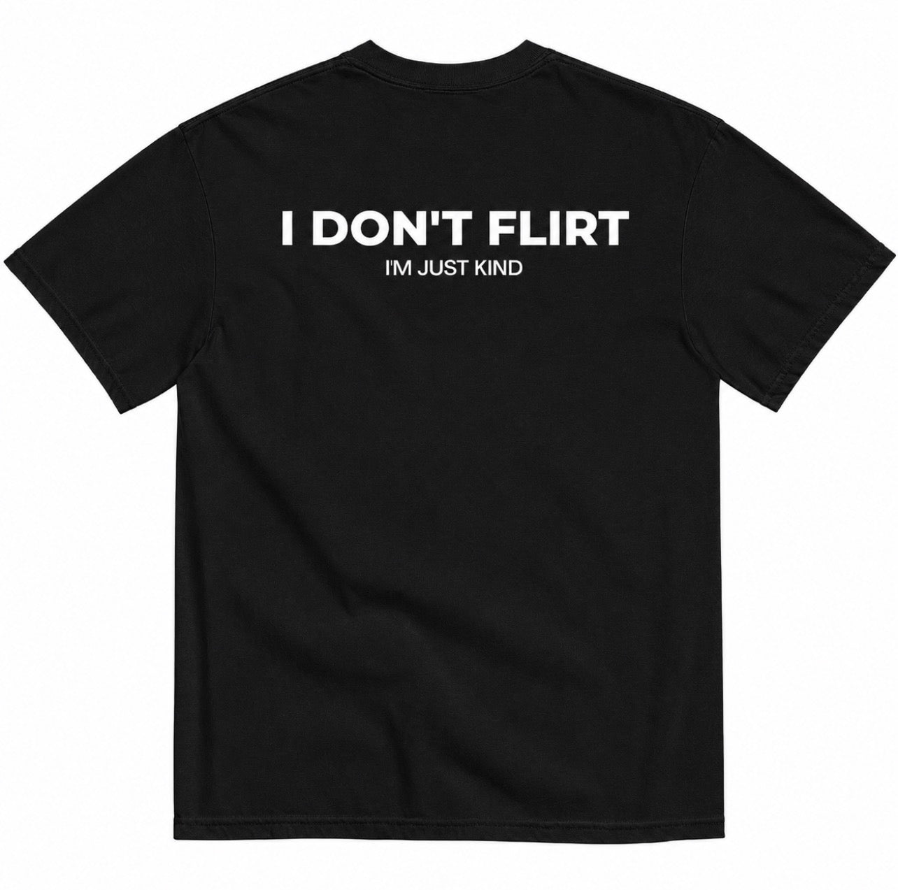 I DON'T FLIRT, I'M JUST KIND