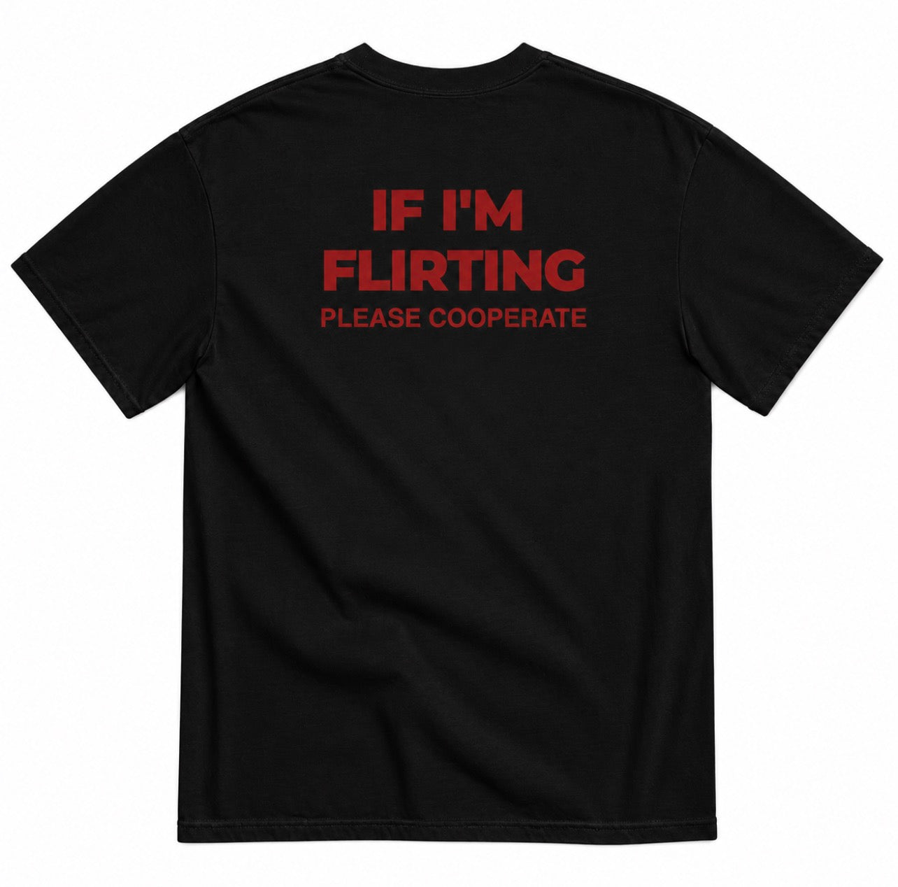IF I'M FLIRTING, PLEASE COOPERATE