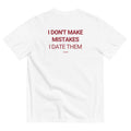 I DON'T MAKE MISTAKES
