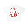 SORRY I FELL ASLEEP