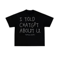 I TOLD CHATGPT ABOUT YOU