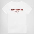 DON'T TEMPT ME. I'LL SAY YES