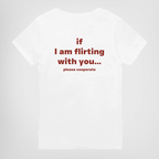 IF I AM FLIRTING WITH YOU... PLEASE COOPERATE