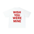 WISH YOU WERE MINE
